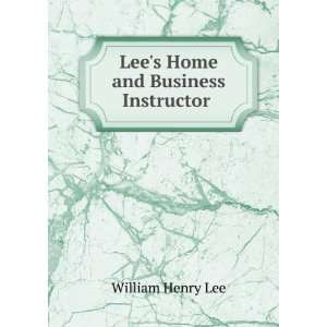    Lees Home and Business Instructor . William Henry Lee Books