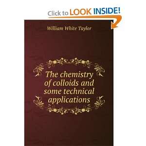   colloids and some technical applications William White Taylor Books