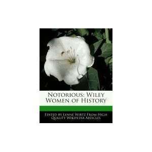   Notorious Wiley Women of History (9781241724566) Lynne Wirtz Books