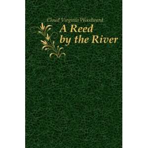  A Reed by the River Cloud Virginia Woodward Books