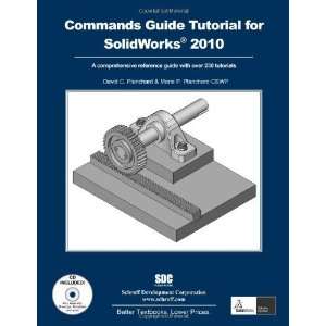  A Commands Guide Tutorial for SolidWorks 2010 [Perfect 