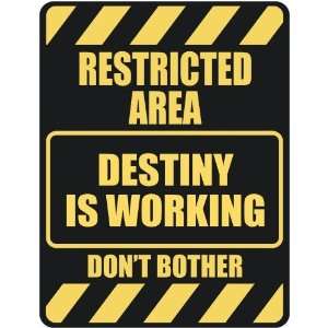   RESTRICTED AREA DESTINY IS WORKING  PARKING SIGN