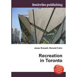  Recreation in Toronto Ronald Cohn Jesse Russell Books