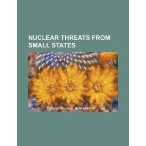  Nuclear threats from small states (9781234200268) U.S 