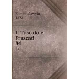  Il Tuscolo e Frascati. 84 Saverio, 1878  Kambo Books