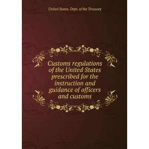 Customs regulations of the United States prescribed for the 