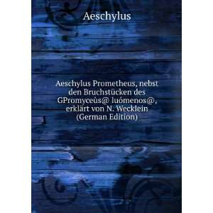 Aeschylus Prometheus, nebst den BruchstÃ¼cken des 