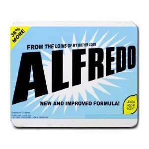    FROM THE LOINS OF MY MOTHER COMES ALFREDO Mousepad