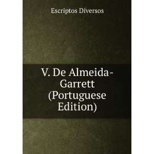  V. De Almeida Garrett (Portuguese Edition) Escriptos 