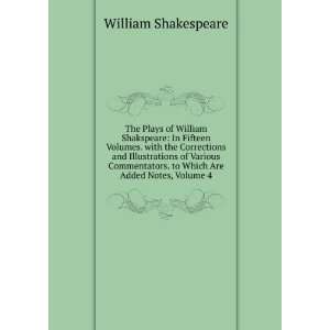  . to Which Are Added Notes, Volume 4 William Shakespeare Books