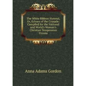   Worlds Womans Christian Temperance Unions Anna Adams Gordon Books
