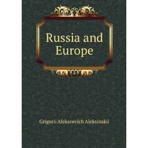  Russia and Europe Grigorii Alekseevich Aleksinskii Books