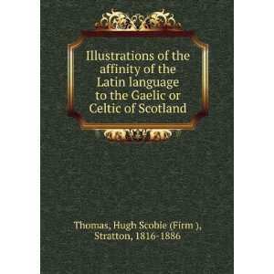   Gaelic or Celtic of Scotland Stratton, Thomas, 1816 1886 Hugh Scobie