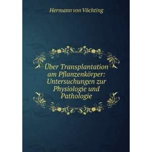 Ã?ber Transplantation am PflanzenkÃ¶rper Untersuchungen zur 