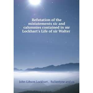   Life of sir Walter . Ballantyne and co John Gibson Lockhart  Books
