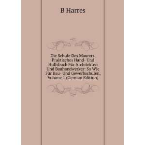   Bau  Und Gewerbschulen, Volume 1 (German Edition) B Harres Books