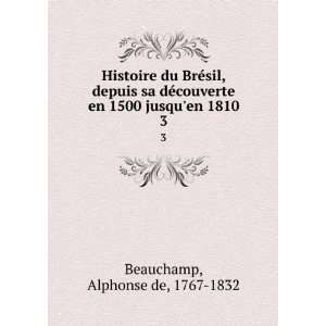   en 1500 jusquen 1810. 2 Alphonse de, 1767 1832 Beauchamp Books