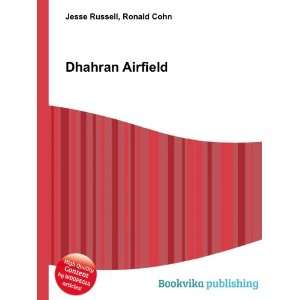  Dhahran Airfield Ronald Cohn Jesse Russell Books