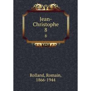 Jean Christophe. 8 Romain, 1866 1944 Rolland Books