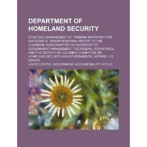 com Department of Homeland Security strategic management of training 