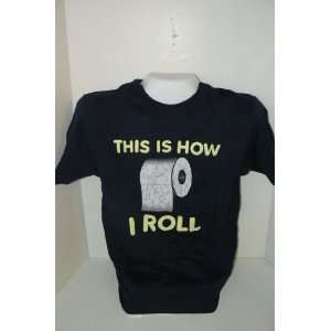  This Is The Way I Roll Novelty Tshirt T Shirt Size Adult 