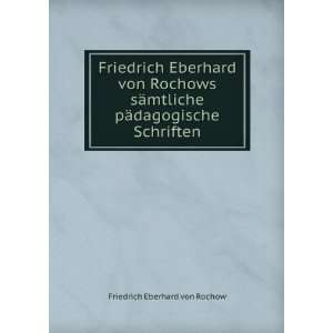   pÃ¤dagogische Schriften Friedrich Eberhard von Rochow Books