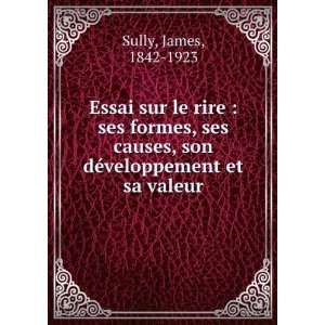   , son dÃ©veloppement et sa valeur James, 1842 1923 Sully Books