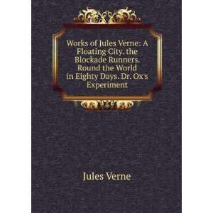  Works of Jules Verne A Floating City. the Blockade 