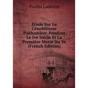   La PremiÃ¨re MotiÃ© Du Ve (French Edition) Paulin Ladeuze Books