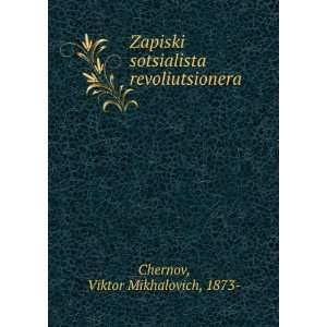 Zapiski sotsialista revoliutsionera (in Russian language) Viktor 