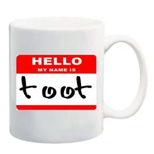  HELLO MY NAME IS TOOT Mug Coffee Cup 11 oz Everything 