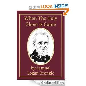 When The Holy Ghost Is Come [Annotated] (Writings of samuel Logan 
