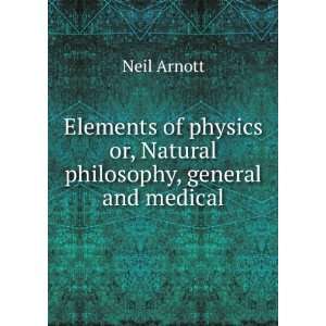  Elements of physics or, Natural philosophy, general and 