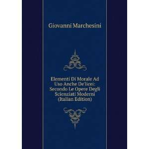   Degli Scienziati Moderni (Italian Edition) Giovanni Marchesini Books