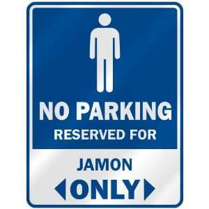   NO PARKING RESEVED FOR JAMON ONLY  PARKING SIGN