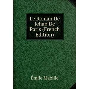    Le Roman De Jehan De Paris (French Edition) Ã?mile Mabille Books