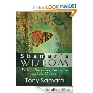 Shamans Wisdom Reclaim Your Lost Connection with the Universe Tony 