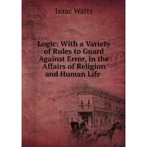   Error, in the Affairs of Religion and Human Life . Isaac Watts Books