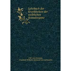    Freidrich Wilhelm Seanzoni von Lichtenfels F.W. von Scanzoni Books