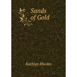  Sands of Gold Kathlyn Rhodes Books