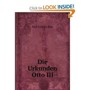  Die Urkunden Otto III Paul Fridolin Kehr Books