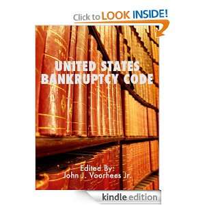 United States Bankruptcy Code John J Voorhees Jr  Kindle 