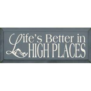  Lifes Better In High Places Wooden Sign