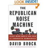 The Republican Noise Machine  Right Wing Media and How It Corrupts 
