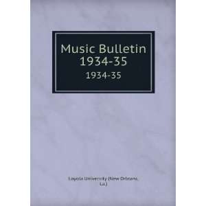    Music Bulletin. 1934 35 La.) Loyola University (New Orleans Books