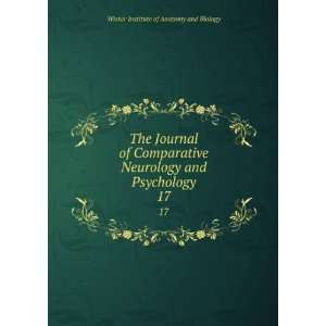  The Journal of Comparative Neurology and Psychology. 17 