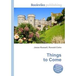  Things to Come Ronald Cohn Jesse Russell Books