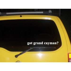  got grand cayman? Funny decal sticker Brand New 