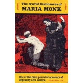  Awful Disclosures of Maria Monk, or, The Hidden Secrets of 