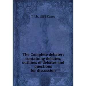  The Complete debater containing debates, outlines of 